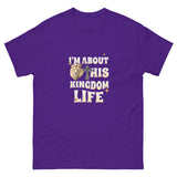 "I'm About This Kingdom Life" Tee